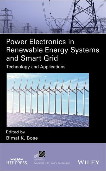 Power Electronics in Renewable Energy Systems and Smart Grid: Technology and Applications