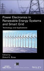 Power Electronics in Renewable Energy Systems and Smart Grid: Technology and Applications