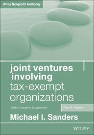 Title: Joint Ventures Involving Tax-Exempt Organizations, 2018 Cumulative Supplement, Author: Michael I. Sanders