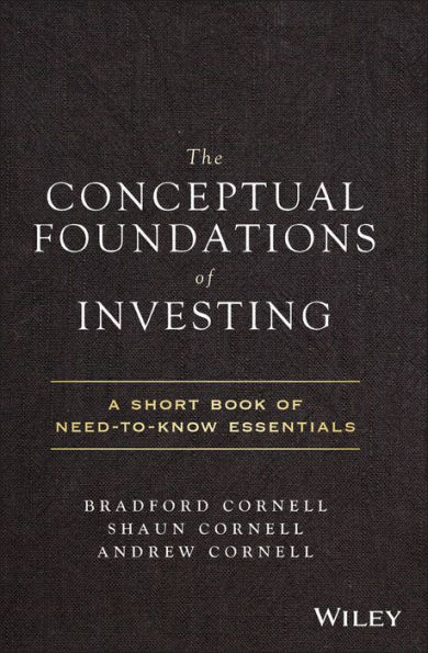 The Conceptual Foundations of Investing: A Short Book Need-to-Know Essentials