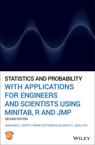 Title: Statistics and Probability with Applications for Engineers and Scientists Using MINITAB, R and JMP, Author: Bhisham C. Gupta