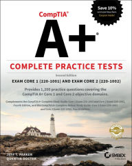 Title: CompTIA A+ Complete Practice Tests: Exam Core 1 220-1001 and Exam Core 2 220-1002, Author: Jeff T. Parker