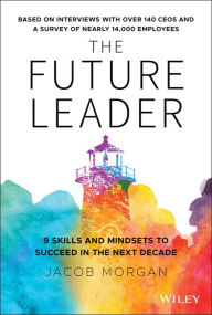 Title: The Future Leader: 9 Skills and Mindsets to Succeed in the Next Decade, Author: Jacob Morgan