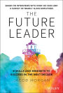 The Future Leader: 9 Skills and Mindsets to Succeed in the Next Decade