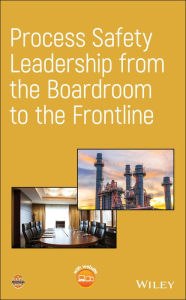 Title: Process Safety Leadership from the Boardroom to the Frontline, Author: CCPS (Center for Chemical Process Safety)