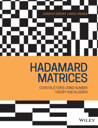 Title: Hadamard Matrices: Constructions using Number Theory and Linear Algebra / Edition 1, Author: Jennifer Seberry