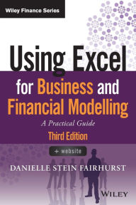 Title: Using Excel for Business and Financial Modelling: A Practical Guide / Edition 3, Author: Danielle Stein Fairhurst