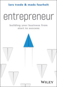 Title: Entrepreneur: Building Your Business From Start to Success, Author: Lars Tvede