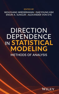 Title: Direction Dependence in Statistical Modeling: Methods of Analysis / Edition 1, Author: Wolfgang Wiedermann
