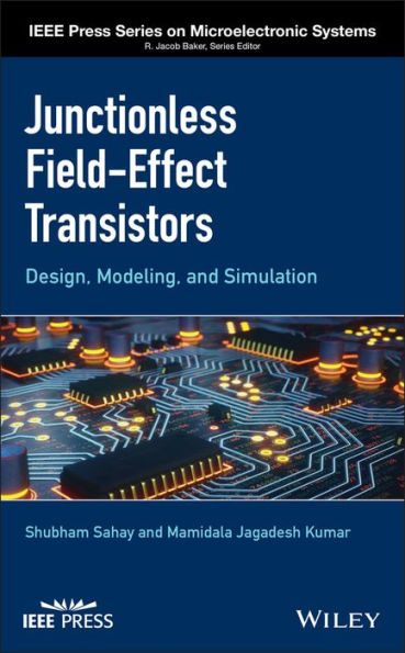 Junctionless Field-Effect Transistors: Design, Modeling, and Simulation