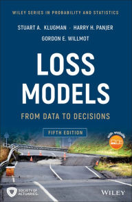 Title: Loss Models: From Data to Decisions / Edition 5, Author: Stuart A. Klugman