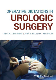 Title: Operative Dictations in Urologic Surgery, Author: Noel A. Armenakas