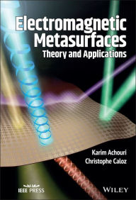 Title: Electromagnetic Metasurfaces: Theory and Applications, Author: Karim Achouri