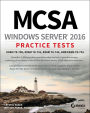 MCSA Windows Server 2016 Practice Tests: Exam 70-740, Exam 70-741, Exam 70-742, and Exam 70-743