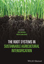 The Root Systems in Sustainable Agricultural Intensification