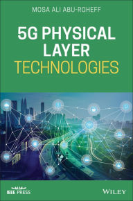 Title: 5G Physical Layer Technologies, Author: Mosa Ali Abu-Rgheff