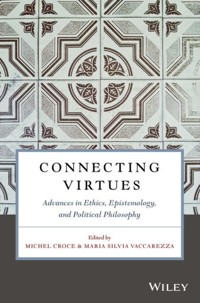 Connecting Virtues: Advances in Ethics, Epistemology, and Political Philosophy / Edition 1