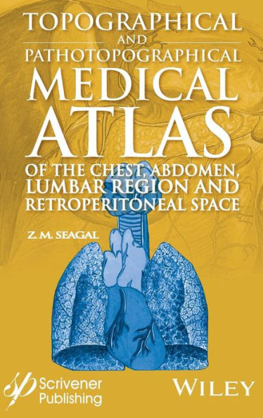 Topographical and Pathotopographical Medical Atlas of the Chest, Abdomen, Lumbar Region, and Retroperitoneal Space / Edition 1