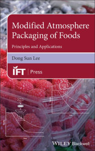 Title: Modified Atmosphere Packaging of Foods: Principles and Applications, Author: Dong Sun Lee