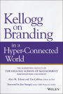 Kellogg on Branding in a Hyper-Connected World