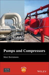 Title: Pumps and Compressors / Edition 1, Author: Marc Borremans