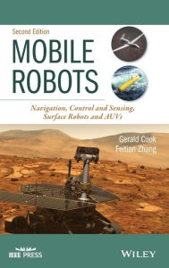 Title: Mobile Robots: Navigation, Control and Sensing, Surface Robots and AUVs / Edition 2, Author: Gerald Cook