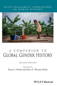 Title: A Companion to Global Gender History, Author: Teresa A. Meade