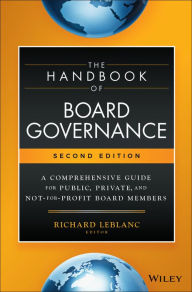Title: The Handbook of Board Governance: A Comprehensive Guide for Public, Private, and Not-for-Profit Board Members / Edition 2, Author: Richard Leblanc