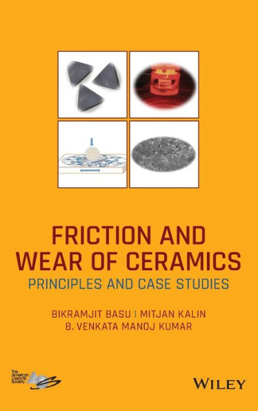 Friction and Wear of Ceramics: Principles Case Studies