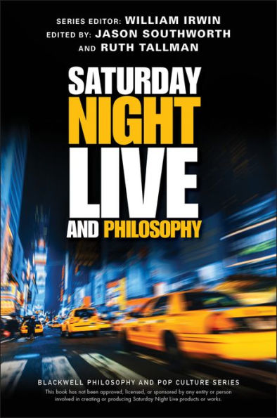 Saturday Night Live and Philosophy: Deep Thoughts Through the Decades