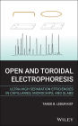 Open and Toroidal Electrophoresis: Ultra-High Separation Efficiencies in Capillaries, Microchips and Slabs