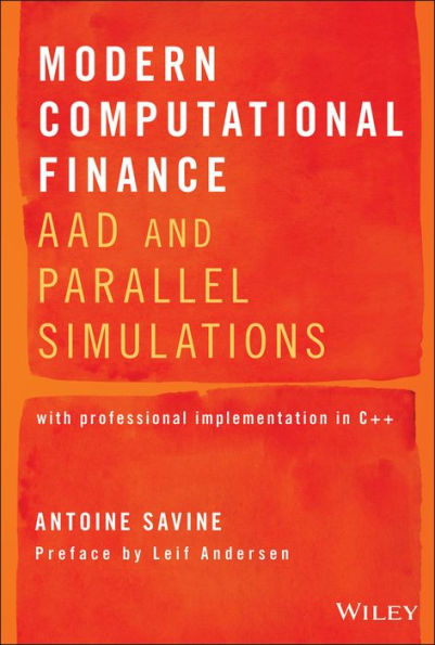 Modern Computational Finance: AAD and Parallel Simulations / Edition 1