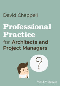 Title: Professional Practice for Architects and Project Managers / Edition 1, Author: David Chappell