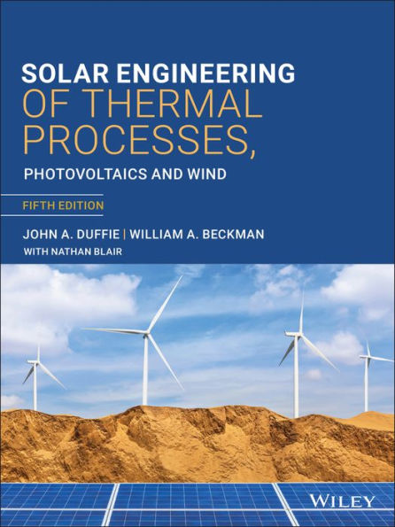 Solar Engineering of Thermal Processes, Photovoltaics and Wind / Edition 5