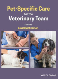 Title: Pet-Specific Care for the Veterinary Team, Author: Lowell Ackerman