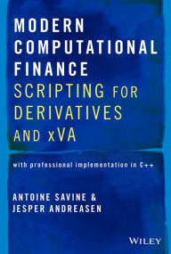 Title: Modern Computational Finance: Scripting for Derivatives and xVA, Author: Antoine Savine