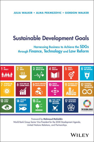 Sustainable Development Goals: Harnessing Business to Achieve the SDGs through Finance, Technology and Law Reform / Edition 1