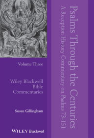 Title: Psalms Through the Centuries, Volume 3: A Reception History Commentary on Psalms 73 - 151, Author: Susan Gillingham