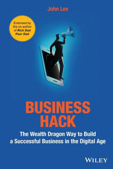 Business Hack: the Wealth Dragon Way to Build a Successful Digital Age