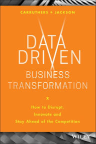 Title: Data Driven Business Transformation: How to Disrupt, Innovate and Stay Ahead of the Competition, Author: Peter Jackson