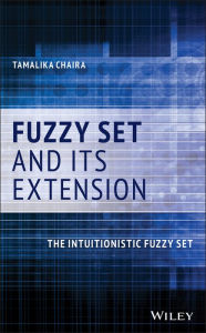 Title: Fuzzy Set and Its Extension: The Intuitionistic Fuzzy Set, Author: Tamalika Chaira