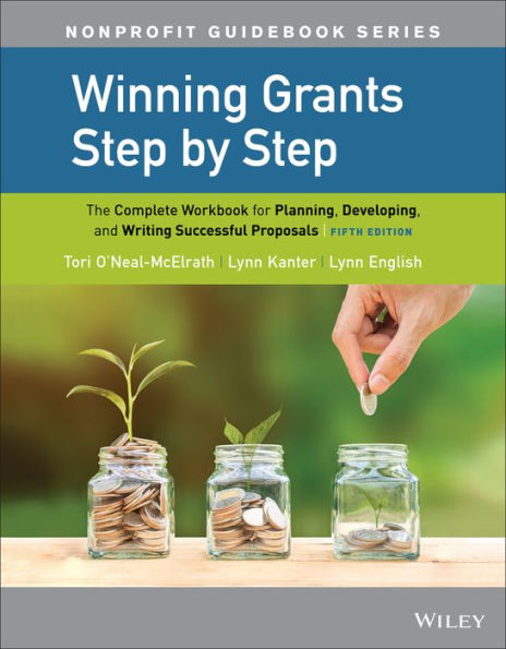 Winning Grants Step by Step: The Complete Workbook for Planning, Developing, and Writing Successful Proposals / Edition 5