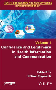 Title: Confidence and Legitimacy in Health Information and Communication, Author: Ceiline Paganelli