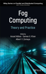 Title: Fog Computing: Theory and Practice / Edition 1, Author: Assad Abbas