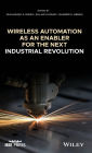 Wireless Automation as an Enabler for the Next Industrial Revolution / Edition 1