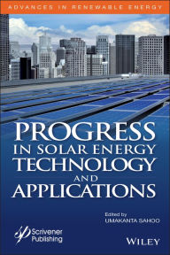 Title: Progress in Solar Energy Technology and Applications / Edition 1, Author: Umakanta Sahoo