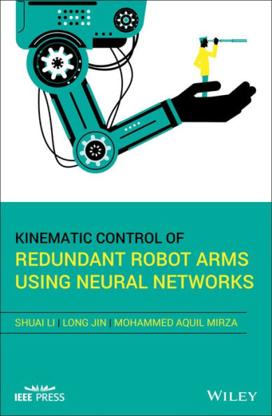 Kinematic Control of Redundant Robot Arms Using Neural Networks / Edition 1