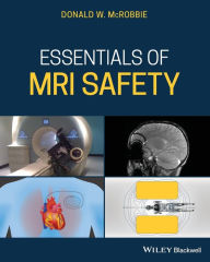 Free ebooks download for tablet Essentials of MRI Safety / Edition 1 by Donald W. McRobbie