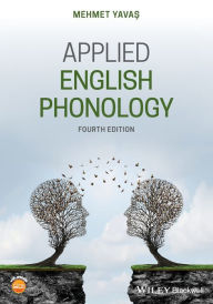 Title: Applied English Phonology / Edition 4, Author: Mehmet Yavas