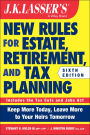 J.K. Lasser's New Rules for Estate, Retirement, and Tax Planning